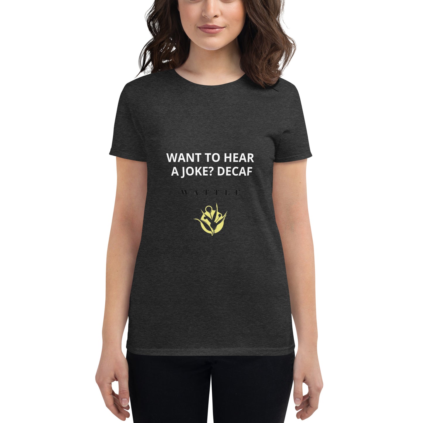 Women's short sleeve t-shirt - Want to hear a Joke? Decaf